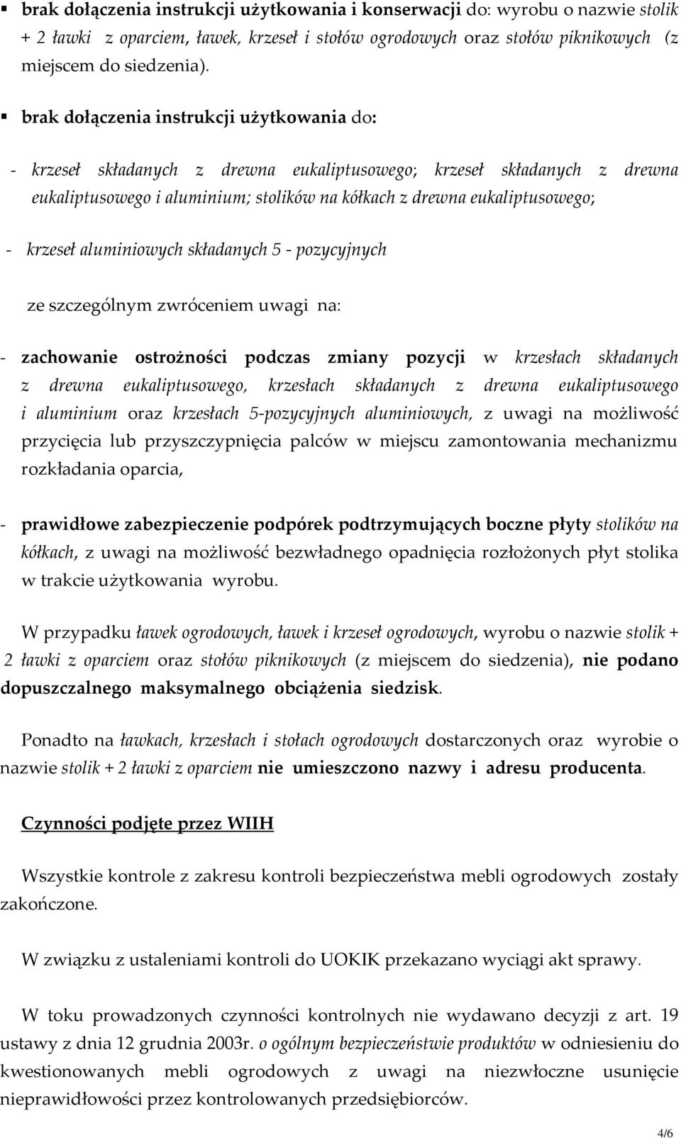 krzeseł aluminiowych składanych 5 - pozycyjnych ze szczególnym zwróceniem uwagi na: - zachowanie ostrożności podczas zmiany pozycji w krzesłach składanych z drewna eukaliptusowego, krzesłach
