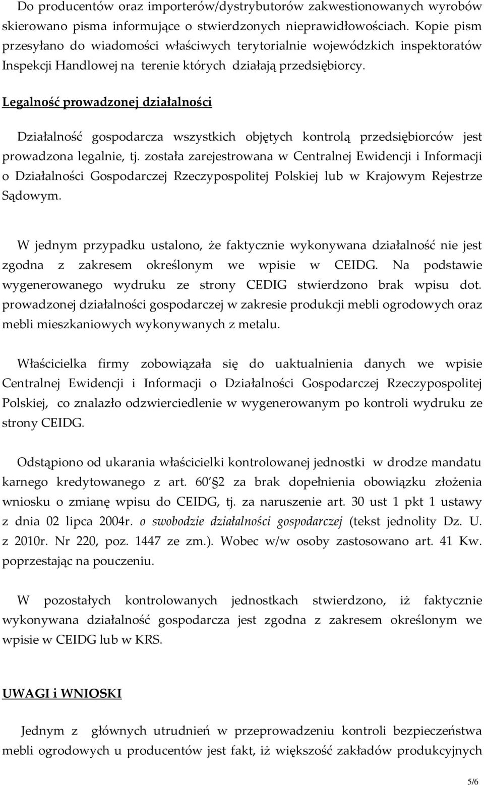 Legalność prowadzonej działalności Działalność gospodarcza wszystkich objętych kontrolą przedsiębiorców jest prowadzona legalnie, tj.