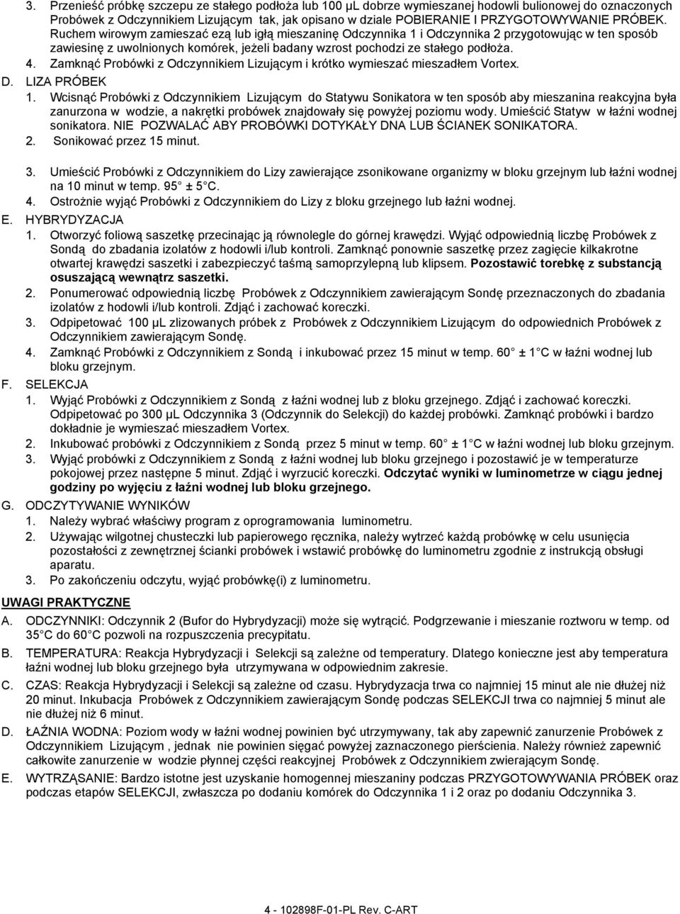 Zamknąć Probówki z Odczynnikiem Lizującym i krótko wymieszać mieszadłem Vortex. D. LIZA PRÓBEK 1.