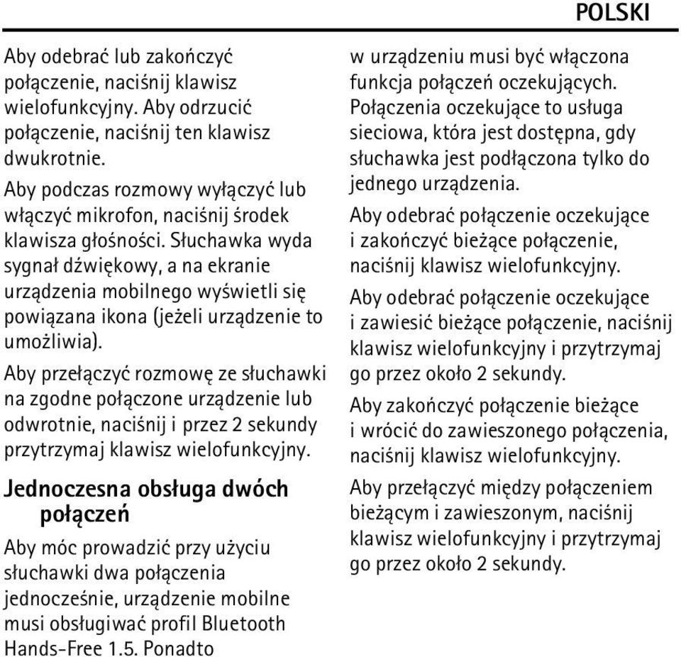 S³uchawka wyda sygna³ d¼wiêkowy, a na ekranie urz±dzenia mobilnego wy wietli siê powi±zana ikona (je eli urz±dzenie to umo liwia).