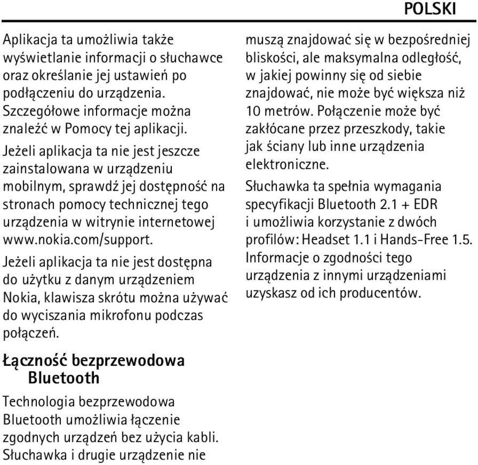 Je eli aplikacja ta nie jest dostêpna do u ytku z danym urz±dzeniem Nokia, klawisza skrótu mo na u ywaæ do wyciszania mikrofonu podczas po³±czeñ.