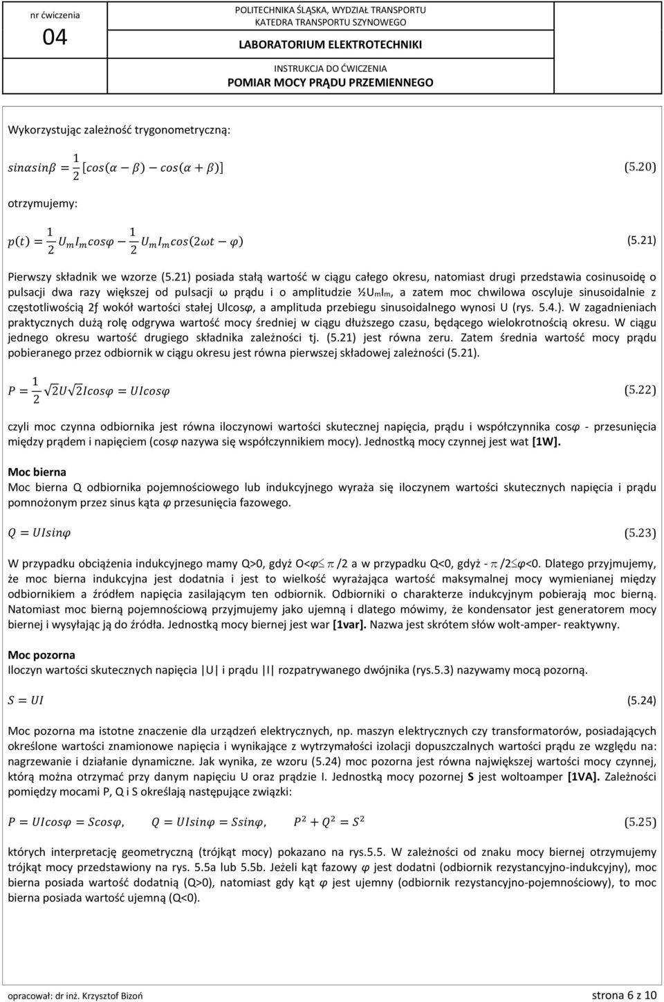 sinusoidalnie z częstotliwością 2ƒ wokół wartości stałej Ulcosφ, a amplituda przebiegu sinusoidalnego wynosi U (rys. 5.4.).