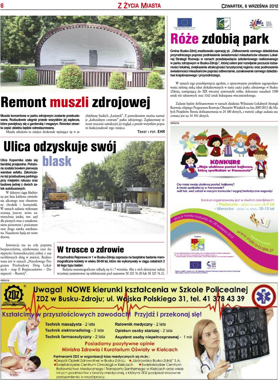 go re ai zo wa ne go w par ku zdro jo wym w Bu sku -Zdro ju, któ rej ce em jest roz wi ja nie po czu cia toż sa - mo ści o ka nej, zwięk sze nie atrak cyj no ści tu ry stycz nej re gio nu oraz pod no