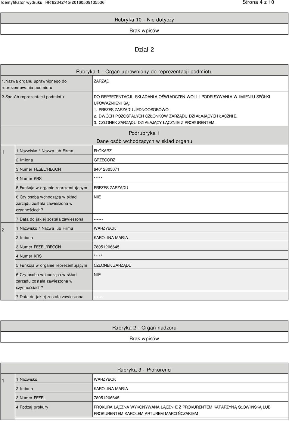 DWÓCH POZOSTAŁYCH CZŁONKÓW ZARZĄDU DZIAŁAJĄCYCH ŁĄCZNIE. 3. CZŁONEK ZARZĄDU DZIAŁAJĄCY ŁĄCZNIE Z PROKURENTEM. 1 1.