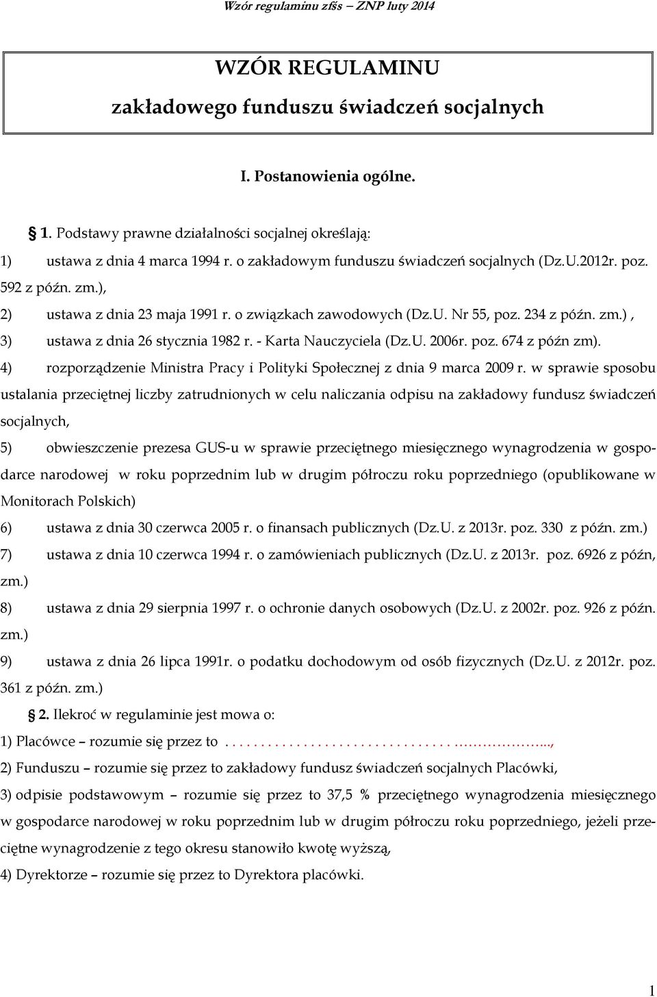 - Karta Nauczyciela (Dz.U. 2006r. poz. 674 z późn zm). 4) rozporządzenie Ministra Pracy i Polityki Społecznej z dnia 9 marca 2009 r.