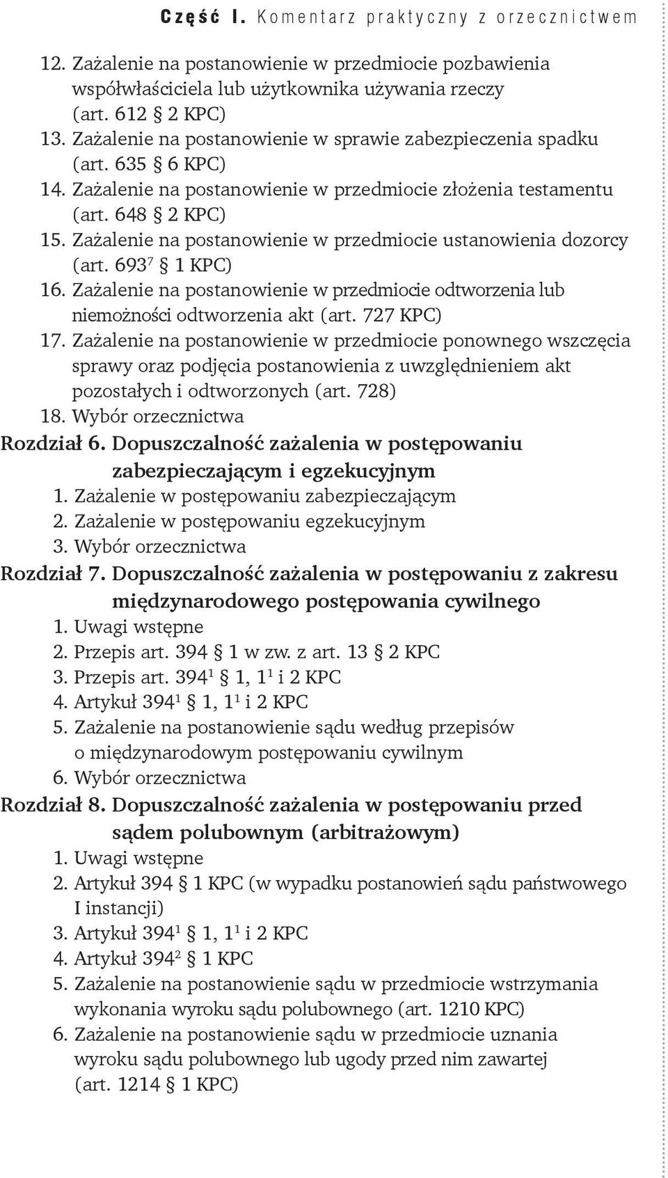 Zażalenie na postanowienie w przedmiocie odtworzenia lub niemożności odtworzenia akt (art. 727 KPC) 17.