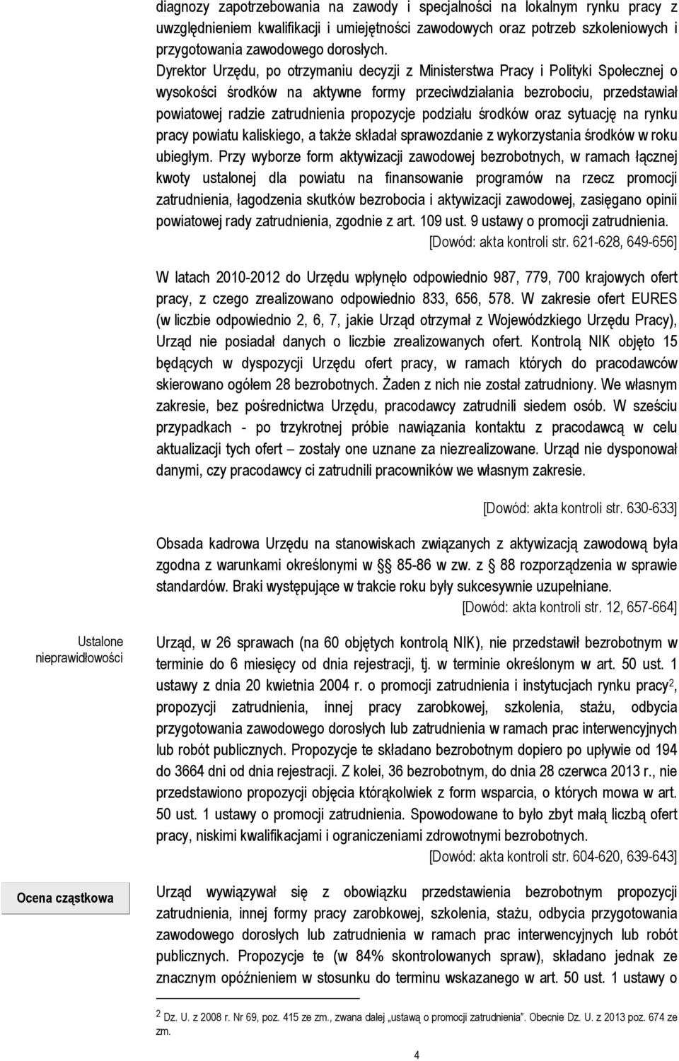 propozycje podziału środków oraz sytuację na rynku pracy powiatu kaliskiego, a także składał sprawozdanie z wykorzystania środków w roku ubiegłym.