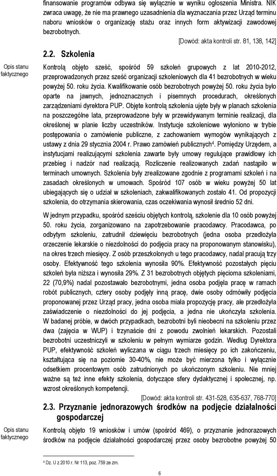 [Dowód: akta kontroli str. 81, 138, 142]