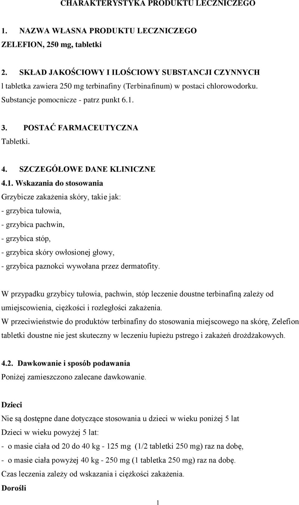 POSTAĆ FARMACEUTYCZNA Tabletki. 4. SZCZEGÓŁOWE DANE KLINICZNE 4.1.