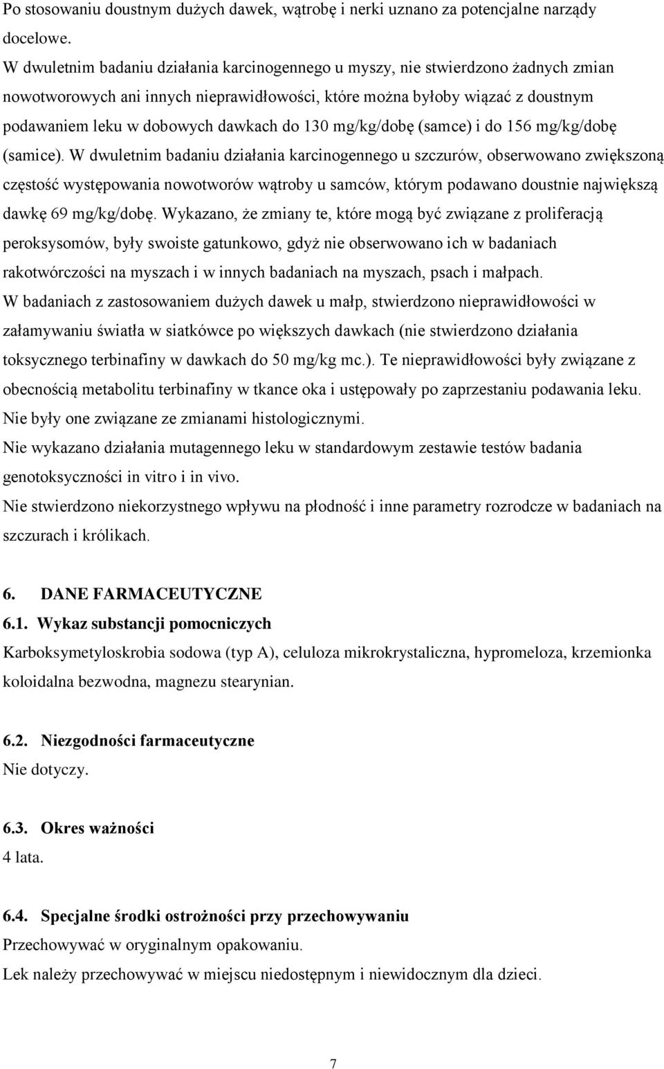 do 130 mg/kg/dobę (samce) i do 156 mg/kg/dobę (samice).