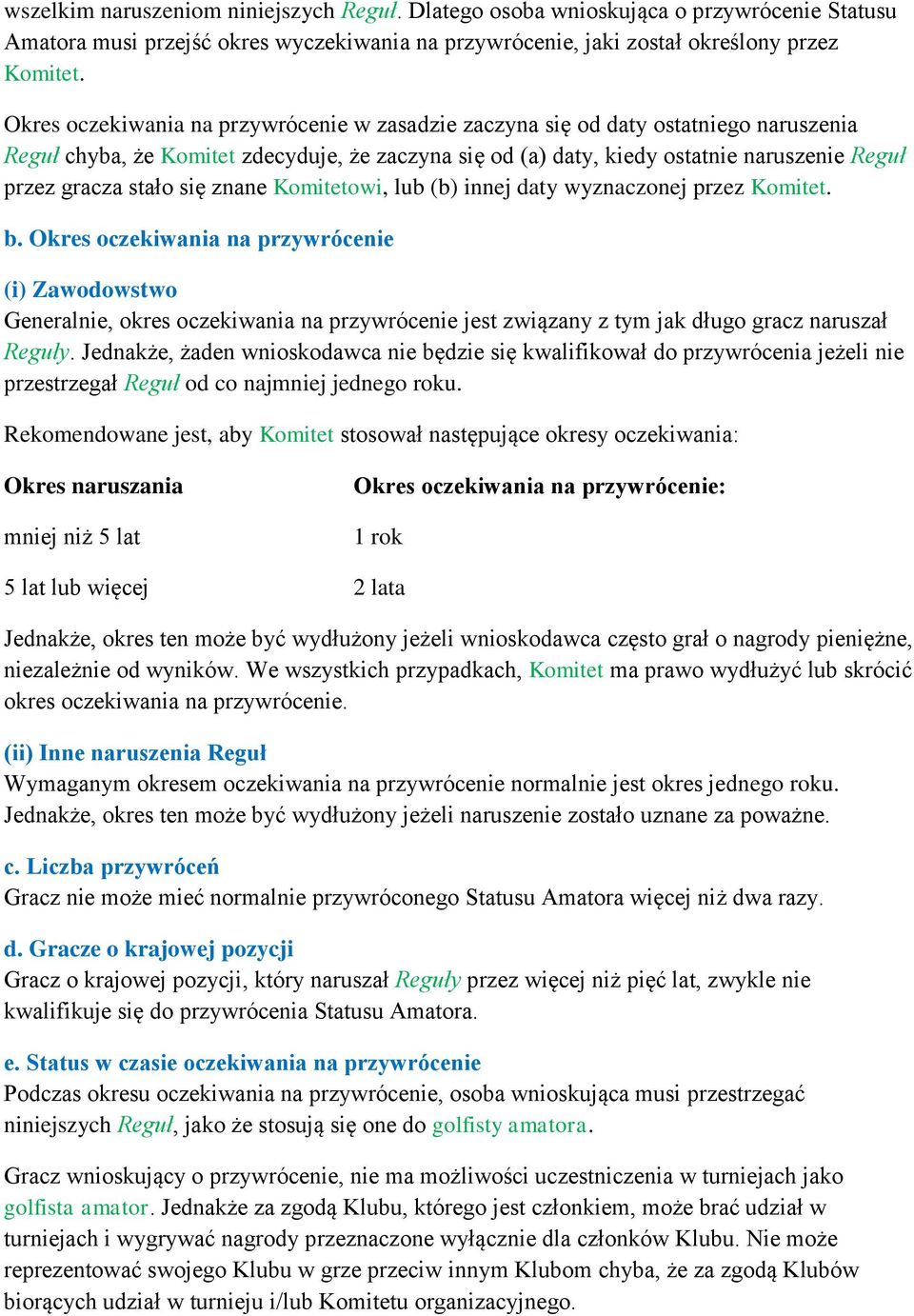 stało się znane Komitetowi, lub (b) innej daty wyznaczonej przez Komitet. b.