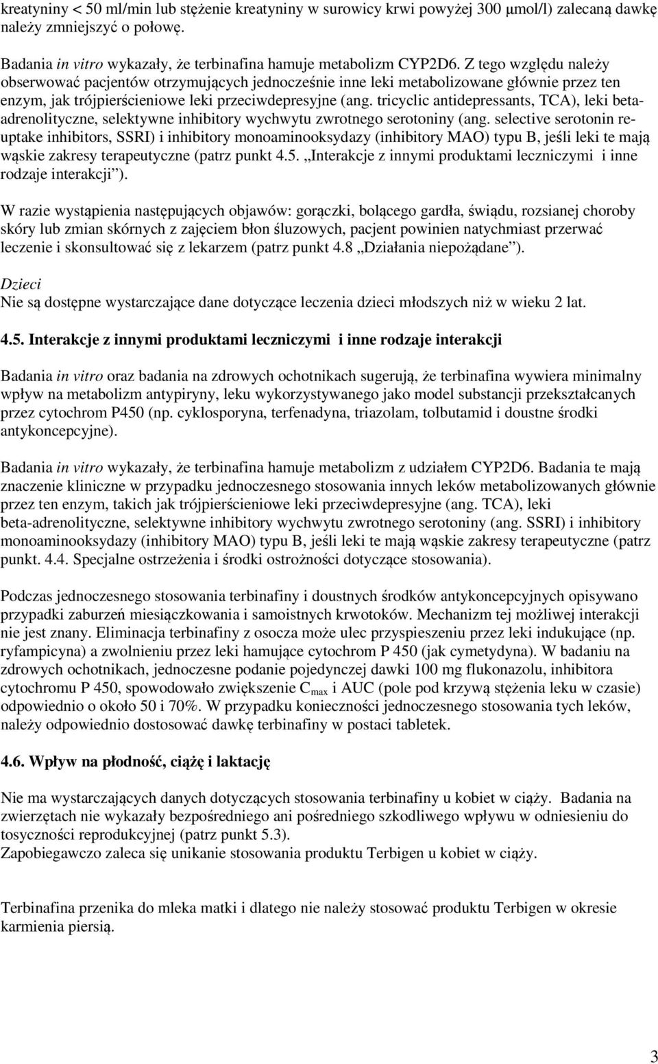 tricyclic antidepressants, TCA), leki betaadrenolityczne, selektywne inhibitory wychwytu zwrotnego serotoniny (ang.
