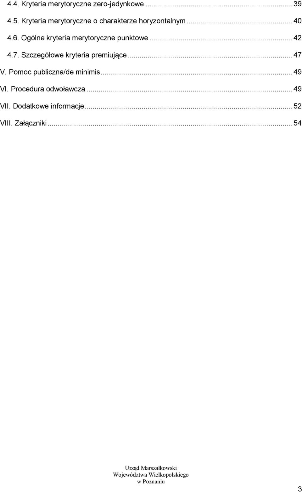 Ogólne kryteria merytoryczne punktowe... 42 4.7. Szczegółowe kryteria premiujące.