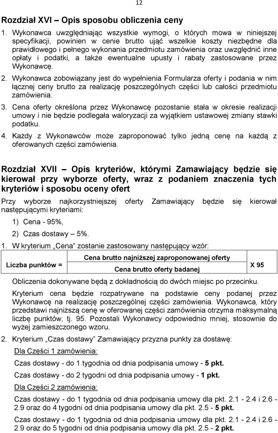 oraz uwzględnić inne opłaty i podatki, a także ewentualne upusty i rabaty zastosowane przez Wykonawcę. 2.