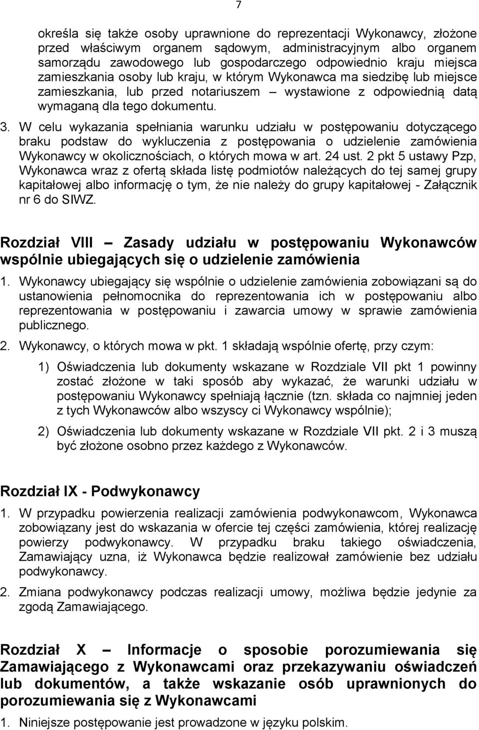 W celu wykazania spełniania warunku udziału w postępowaniu dotyczącego braku podstaw do wykluczenia z postępowania o udzielenie zamówienia Wykonawcy w okolicznościach, o których mowa w art. 24 ust.
