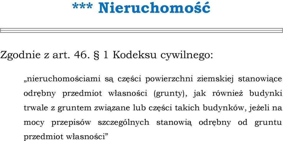 stanowiące odrębny przedmiot własności (grunty), jak również budynki trwale z