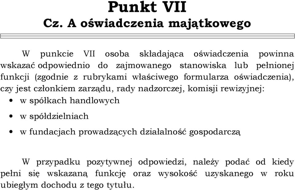 pełnionej funkcji (zgodnie z rubrykami właściwego formularza oświadczenia), czy jest członkiem zarządu, rady nadzorczej, komisji