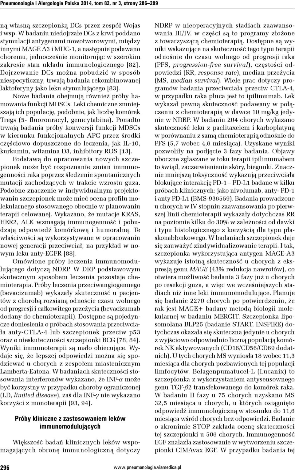 immunologicznego [82]. Dojrzewanie DCs można pobudzić w sposób niespecyficzny, trwają badania rekombinowanej laktoferyny jako leku stymulującego [83].