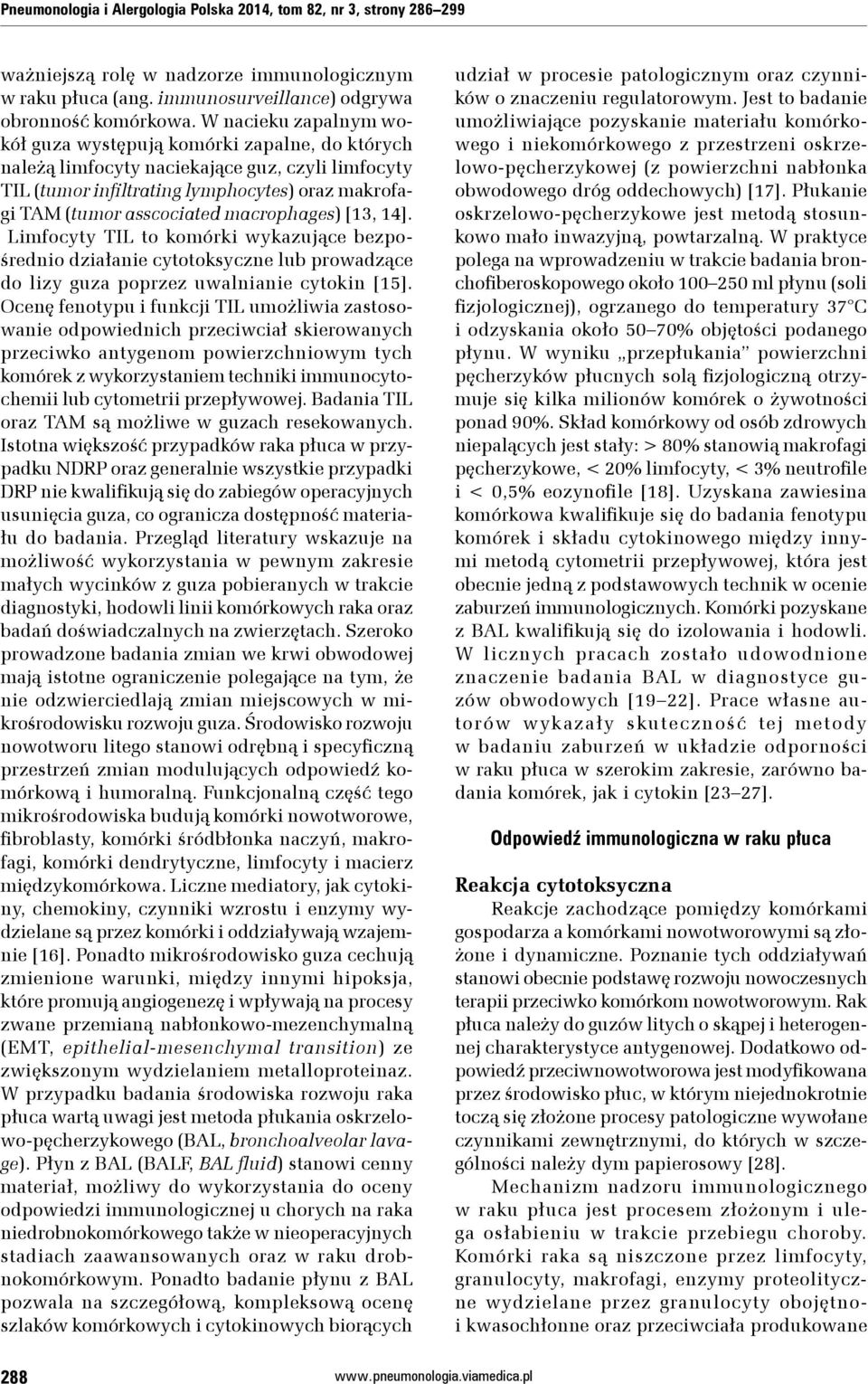 macrophages) [13, 14]. Limfocyty TIL to komórki wykazujące bezpośrednio działanie cytotoksyczne lub prowadzące do lizy guza poprzez uwalnianie cytokin [15].