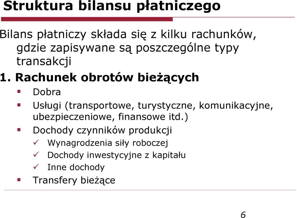 Rachunek obrotów bieżących Dobra Usługi (transportowe, turystyczne, komunikacyjne,