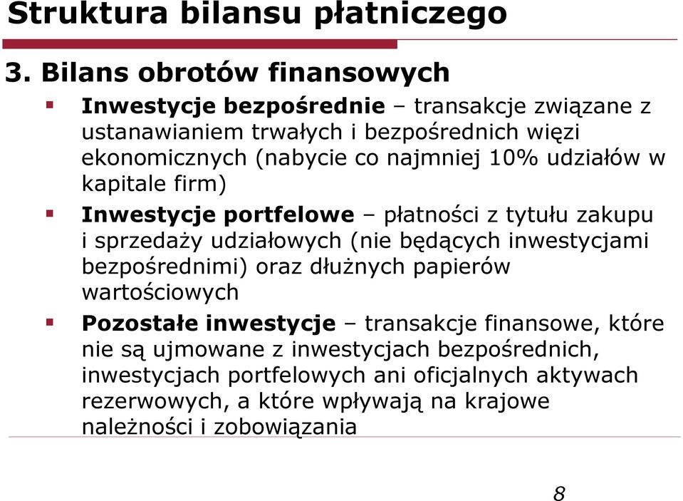 najmniej 10% udziałów w kapitale firm) Inwestycje portfelowe płatności z tytułu zakupu i sprzedaży udziałowych (nie będących inwestycjami