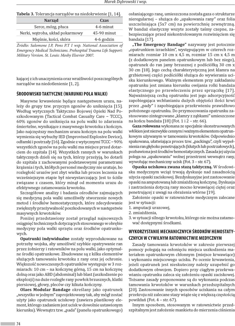 National Association of Emergency Medical Technicians. Prehospital Trauma Life Support: Military Version. St. Louis: Mosby Elsevier 2007.