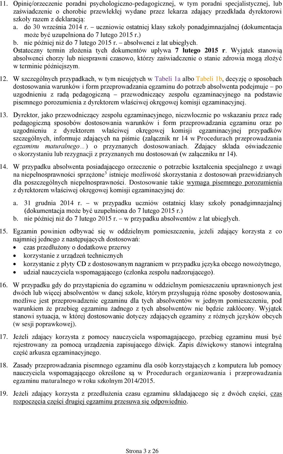 absolwenci z lat ubiegłych. Ostateczny termin złożenia tych dokumentów upływa 7 lutego 2015 r.