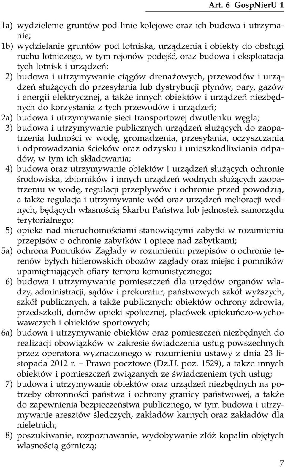 elektrycznej, a także innych obiektów i urządzeń niezbędnych do korzystania z tych przewodów i urządzeń; 2a) budowa i utrzymywanie sieci transportowej dwutlenku węgla; 3) budowa i utrzymywanie