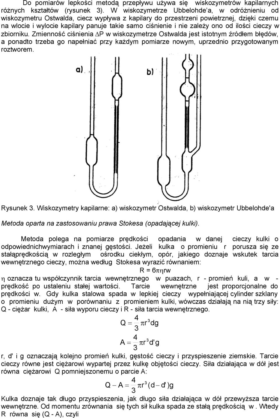 Zmeość śea P w wskozymetrze Ostwalda jest stotym źródłem błędów, a poadto trzeba go apełać przy każdym pomarze owym, uprzedo przygotowaym roztworem. Rysuek.