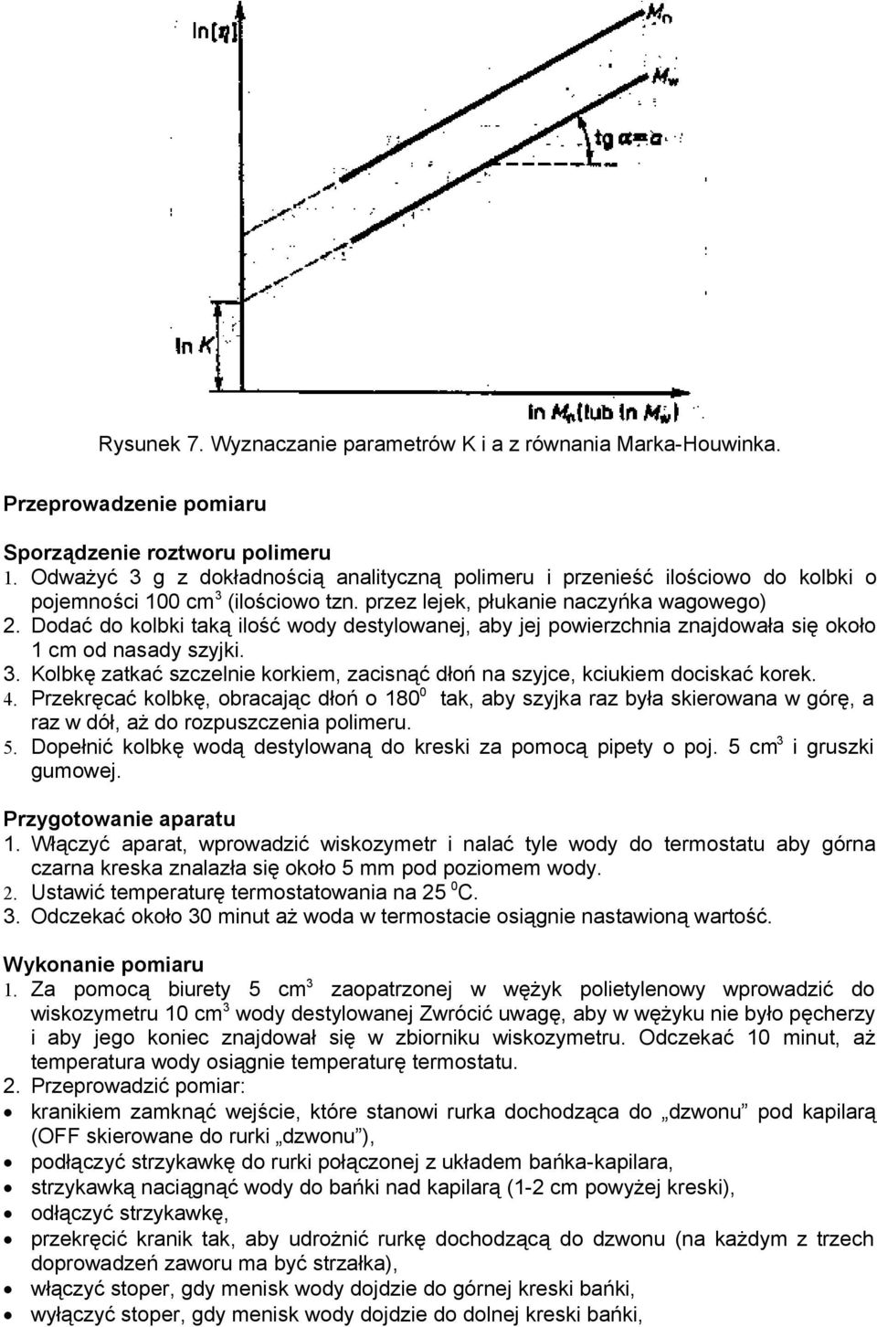 . Kolbkę zatkać szzele korkem, zasąć dłoń a szyje, kukem doskać korek. 4. Przekręać kolbkę, obraają dłoń o 18 tak, aby szyjka raz była skerowaa w górę, a raz w dół, aż do rozpuszzea polmeru. 5.