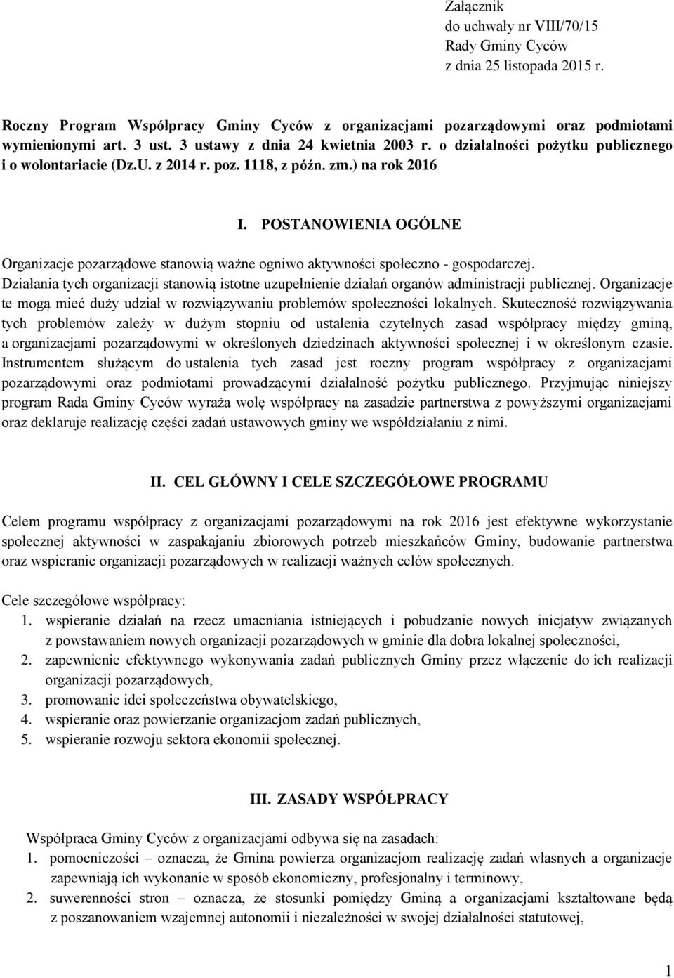 POSTANOWIENIA OGÓLNE Organizacje pozarządowe stanowią ważne ogniwo aktywności społeczno - gospodarczej.