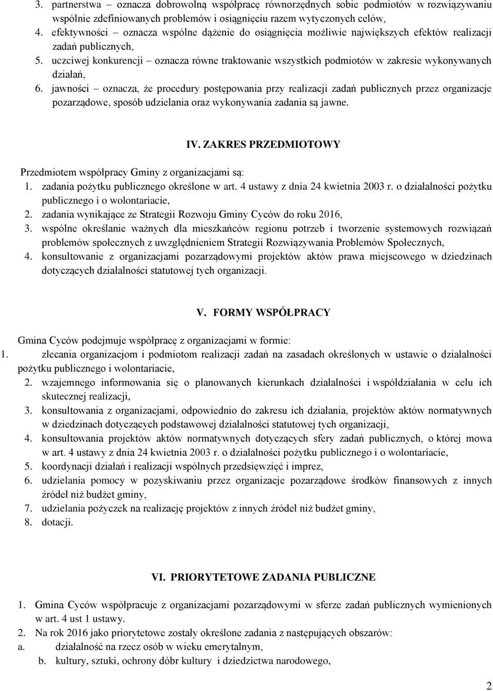 uczciwej konkurencji oznacza równe traktowanie wszystkich podmiotów w zakresie wykonywanych działań, 6.