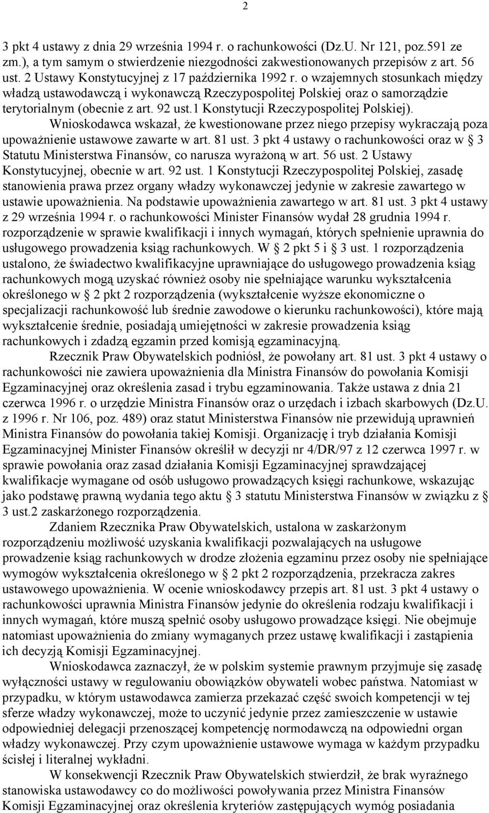 1 Konstytucji Rzeczypospolitej Polskiej). Wnioskodawca wskazał, że kwestionowane przez niego przepisy wykraczają poza upoważnienie ustawowe zawarte w art. 81 ust.