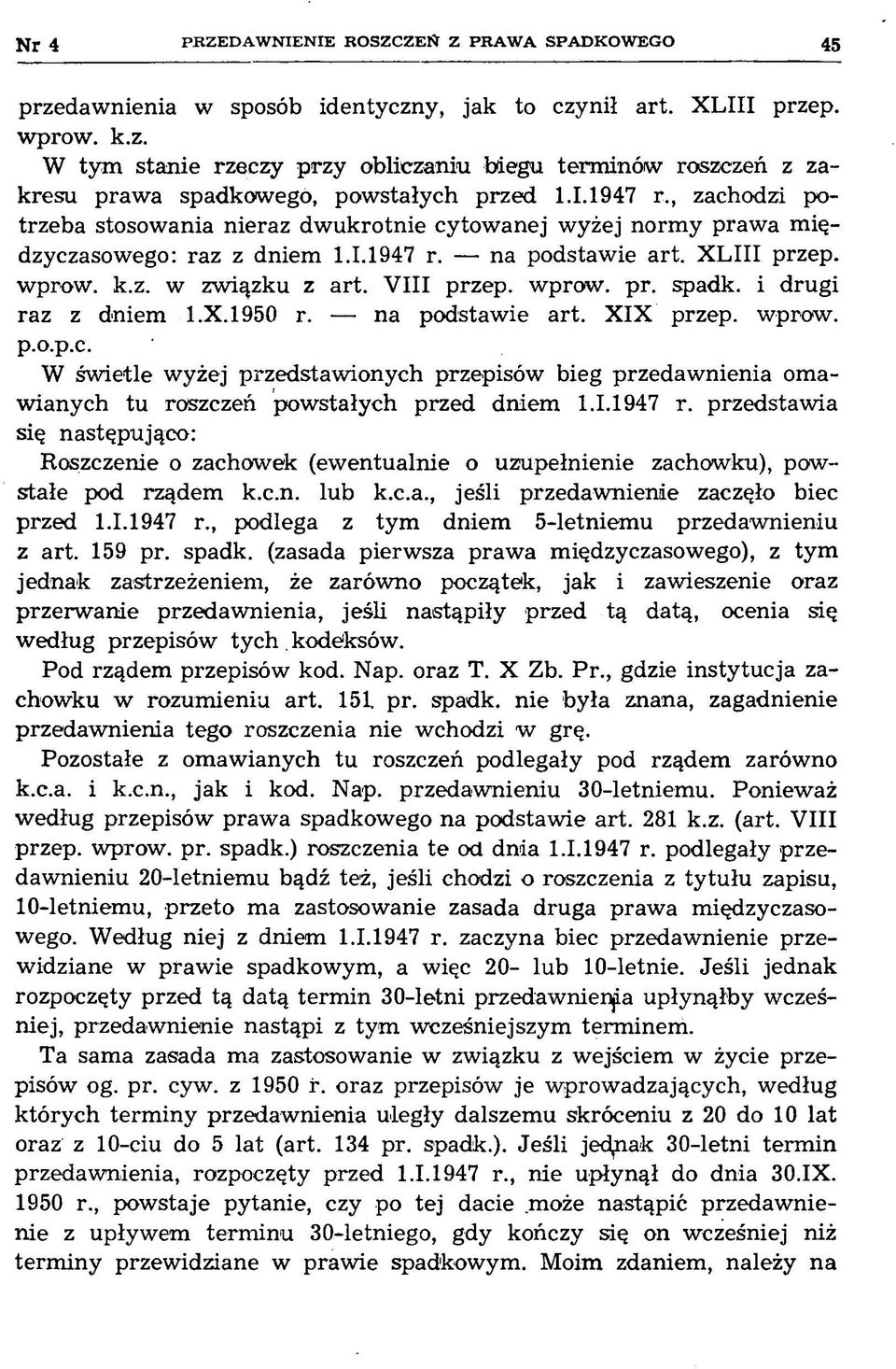 wprow. pr. spadk. i drugi raz z dniem 1.X.1950 r. na podstawie art. XIX przep. wprow. p.o.p.c.