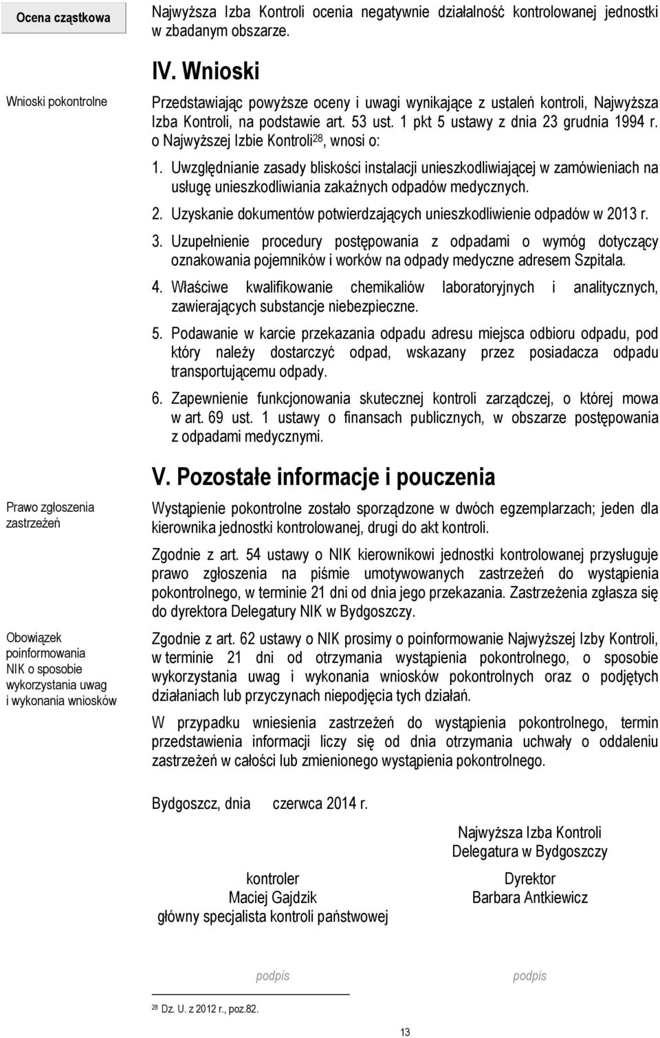 1 pkt 5 ustawy z dnia 23 grudnia 1994 r. o NajwyŜszej Izbie Kontroli 28, wnosi o: 1.