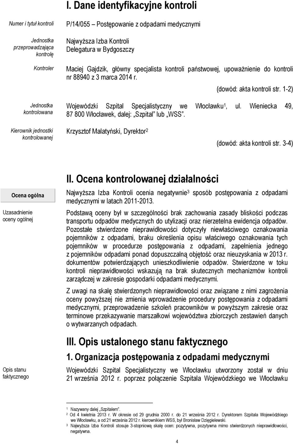 1-2) Wojewódzki Szpital Specjalistyczny we Włocławku 1, ul. Wieniecka 49, 87 800 Włocławek, dalej: Szpital lub WSS.