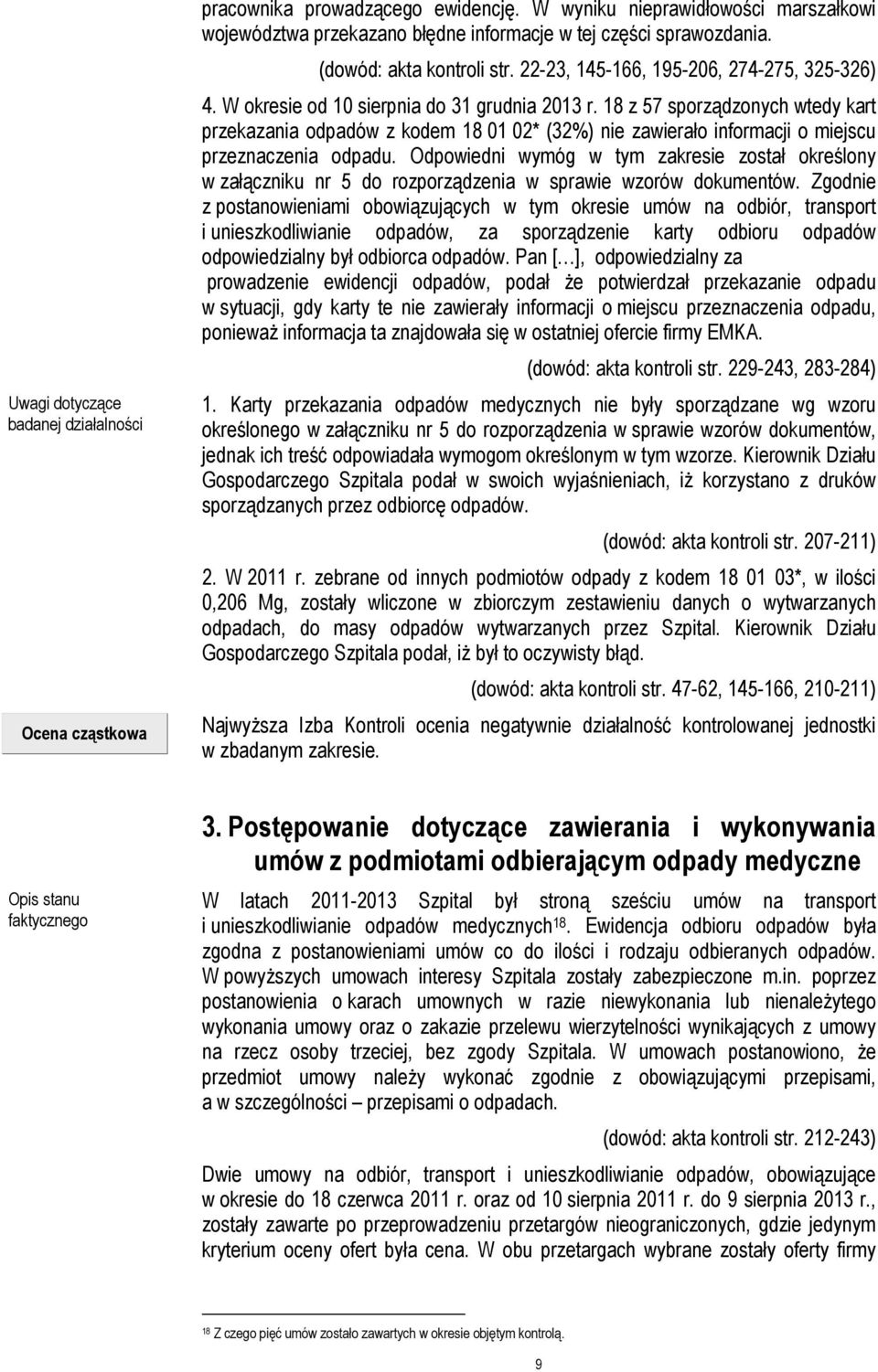 18 z 57 sporządzonych wtedy kart przekazania odpadów z kodem 18 01 02* (32%) nie zawierało informacji o miejscu przeznaczenia odpadu.