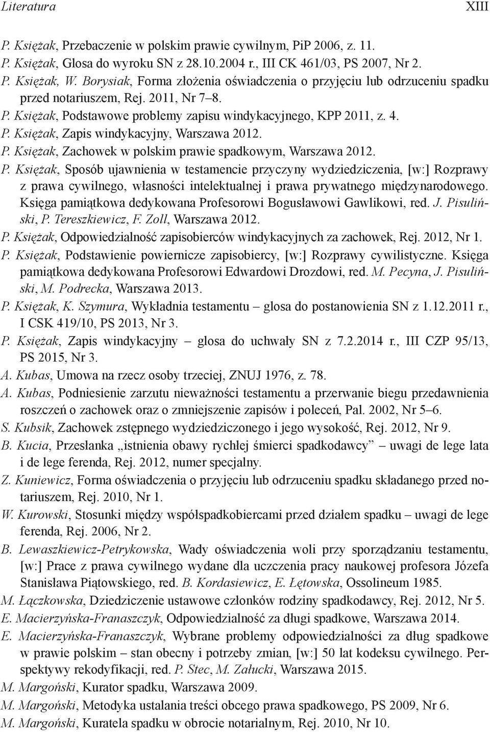 P. Księżak, Zachowek w polskim prawie spadkowym, Warszawa 2012. P.