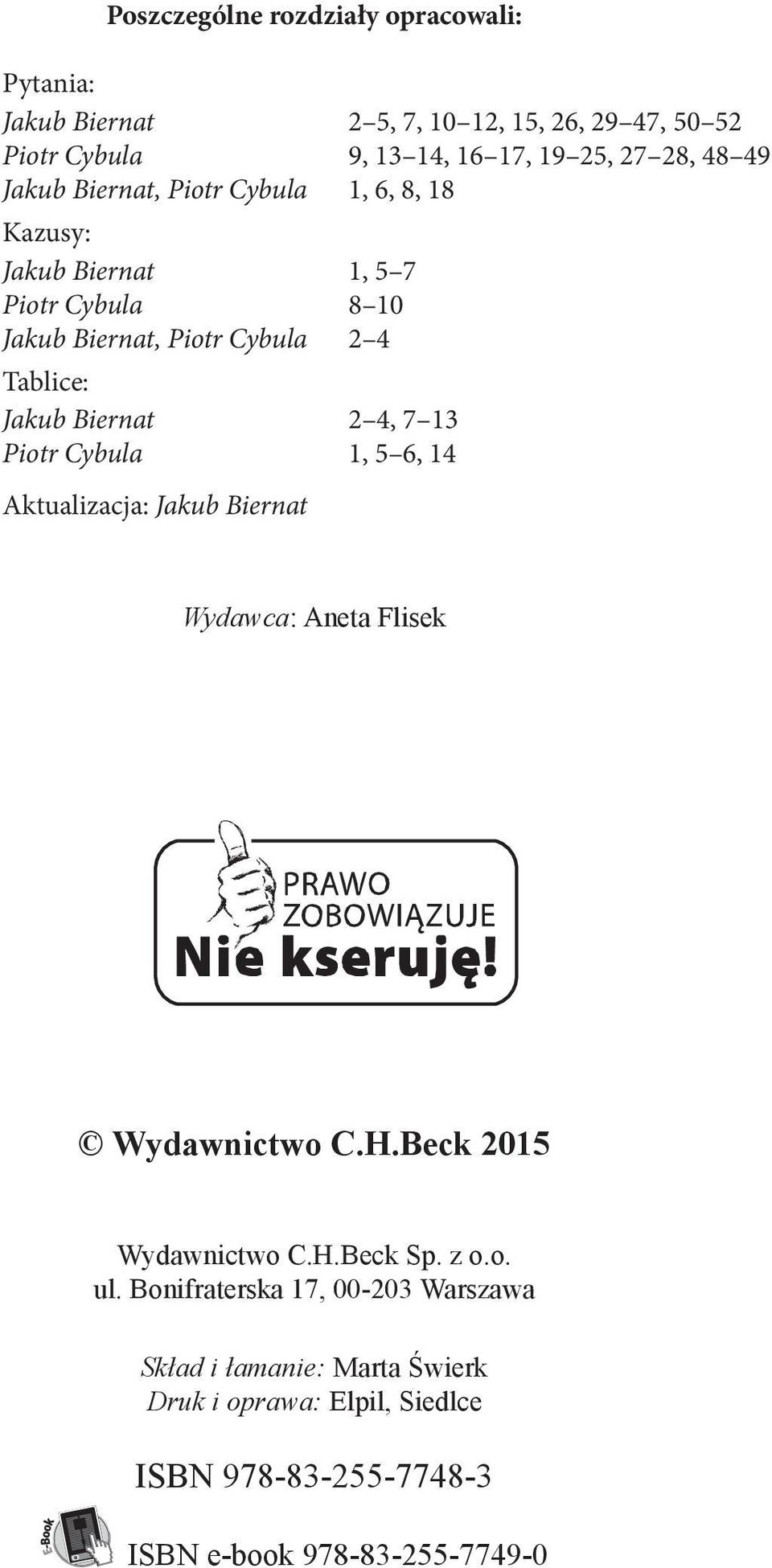 4, 7 13 Piotr Cybula 1, 5 6, 14 Aktualizacja: Jakub Biernat Wydawca: Aneta Flisek Wydawnictwo C.H.Beck 2015 Wydawnictwo C.H.Beck Sp. z o.o. ul.