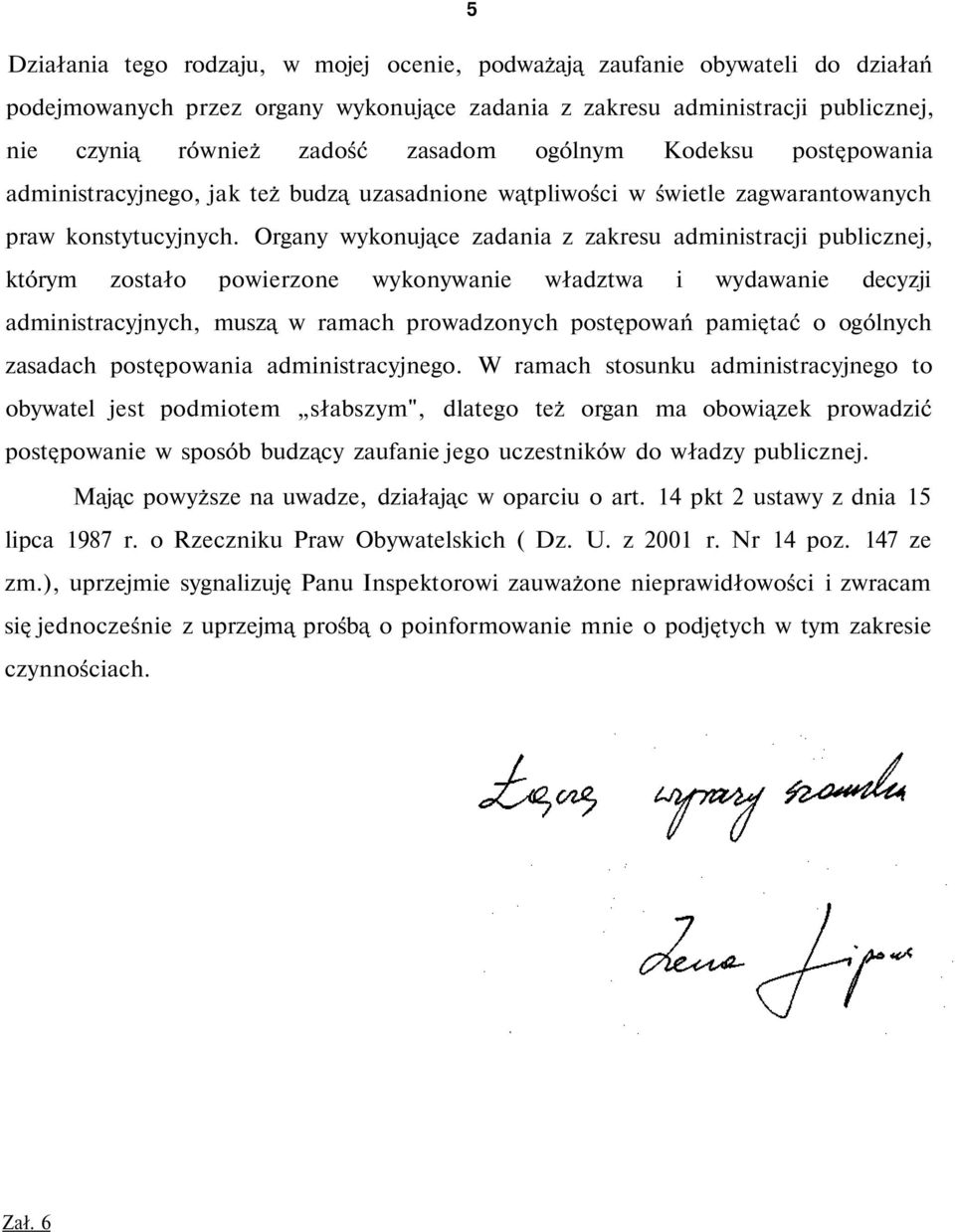 Organy wykonujące zadania z zakresu administracji publicznej, którym zostało powierzone wykonywanie władztwa i wydawanie decyzji administracyjnych, muszą w ramach prowadzonych postępowań pamiętać o