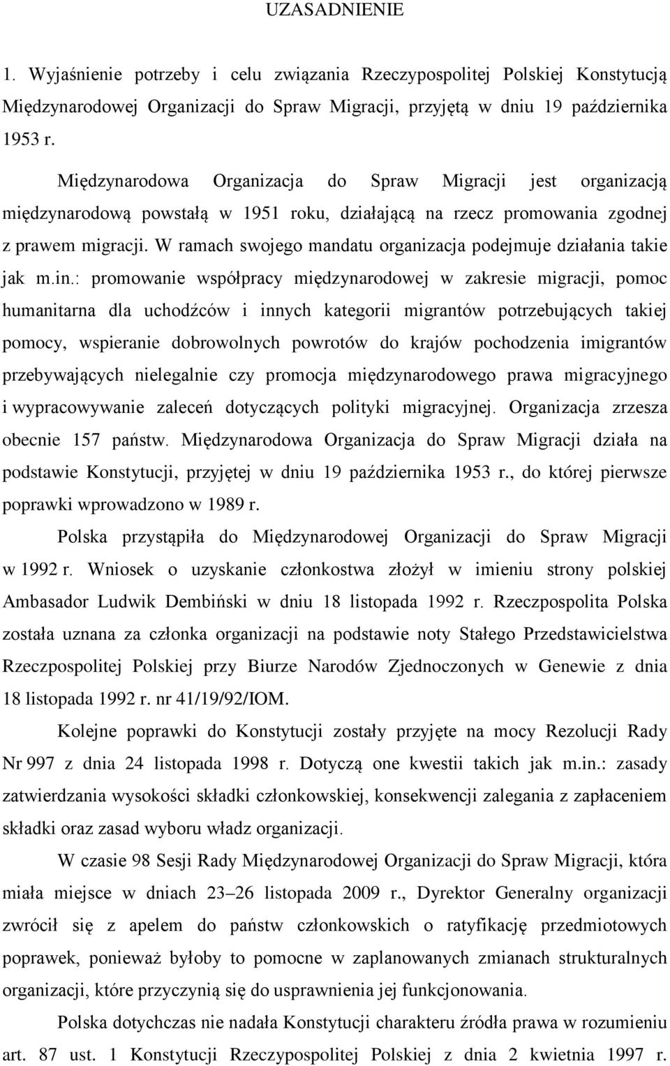 W ramach swojego mandatu organizacja podejmuje działania takie jak m.in.
