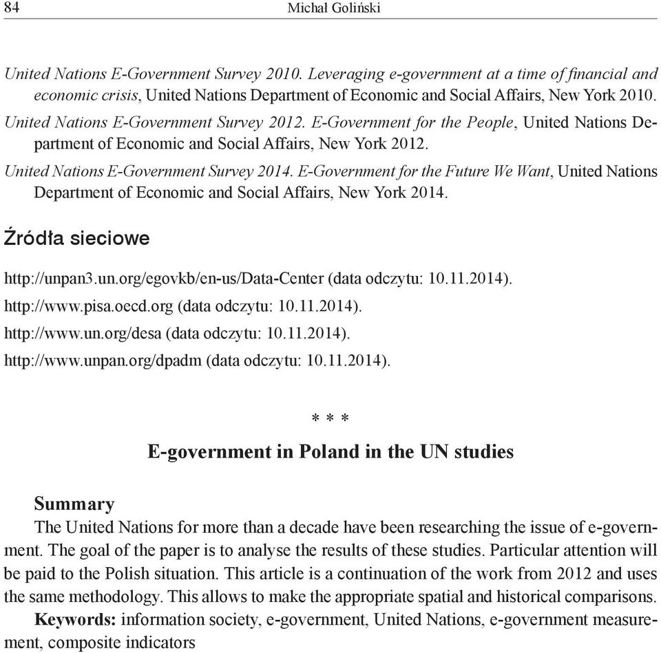 E-Government for the Future We Want, United Nations Department of Economic and Social Affairs, New York 2014. Źródła sieciowe http://unpan3.un.org/egovkb/en-us/data-center (data odczytu: 10.11.2014).