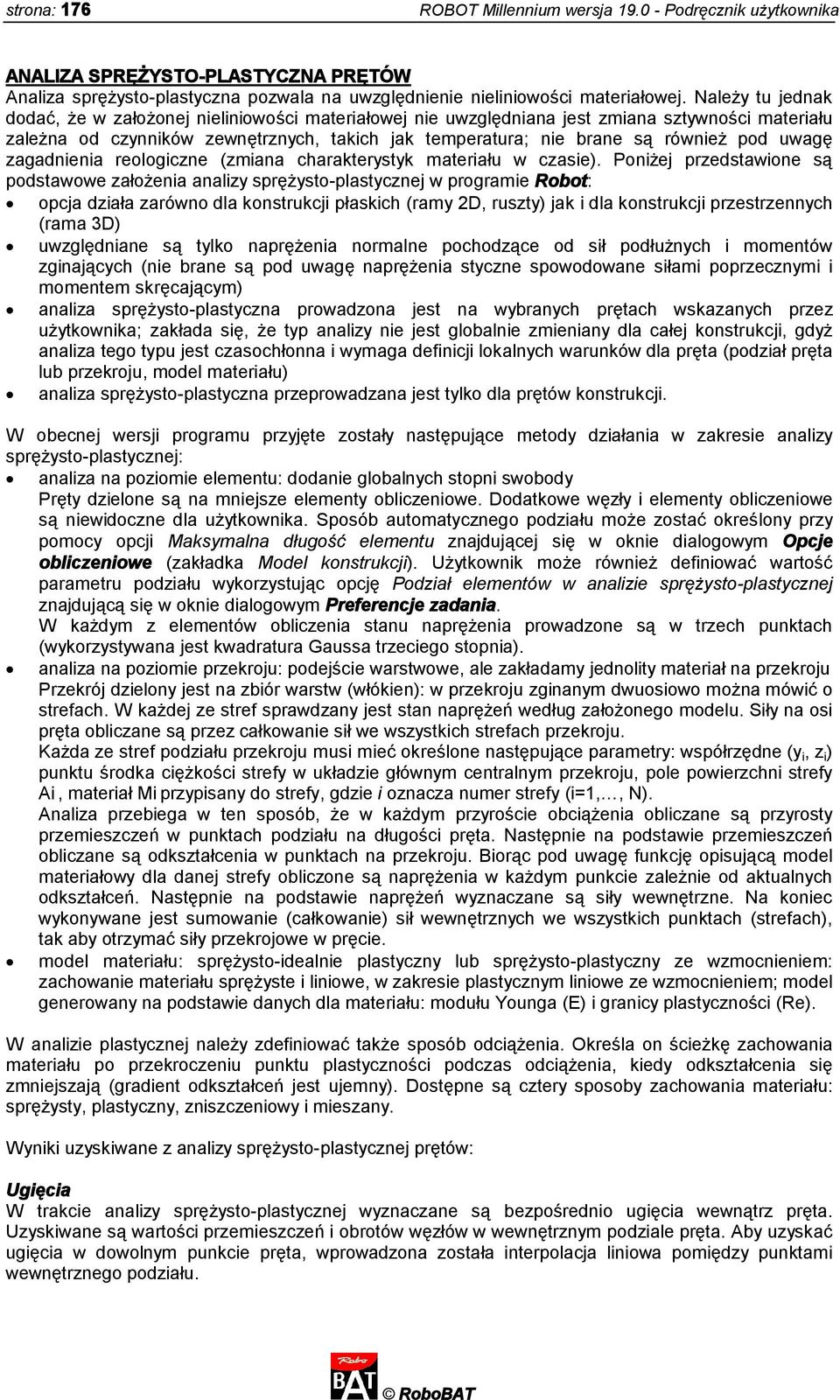 uwagę zagadnienia reologiczne (zmiana charakterystyk materiału w czasie).