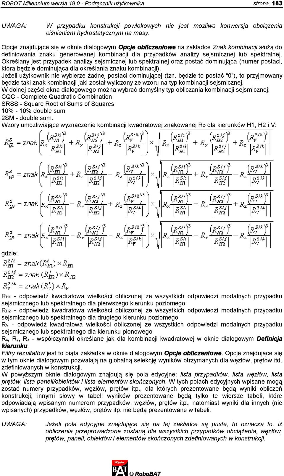 Określany jest przypadek analizy sejsmicznej lub spektralnej oraz postać dominująca (numer postaci, która będzie dominująca dla określania znaku kombinacji).