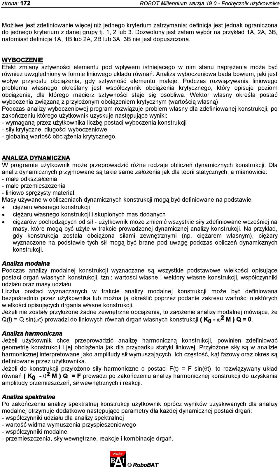 Dozwolony jest zatem wybór na przykład 1A, 2A, 3B, natomiast definicja 1A, 1B lub 2A, 2B lub 3A, 3B nie jest dopuszczona.