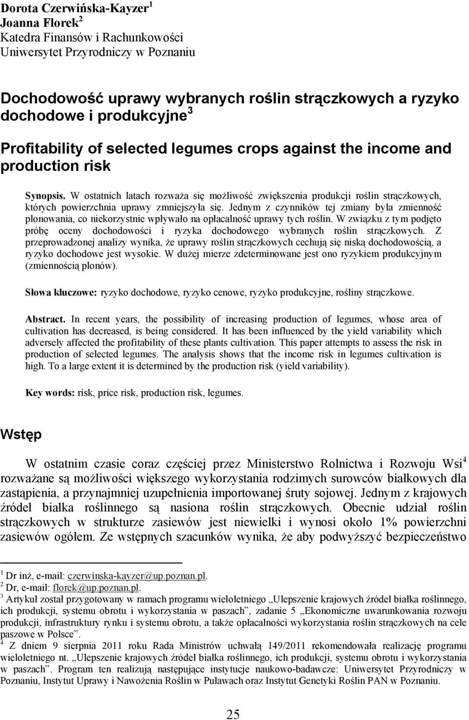 W ostatnich latach rozważa się możliwość zwiększenia produkcji roślin strączkowych, których powierzchnia uprawy zmniejszyła się.