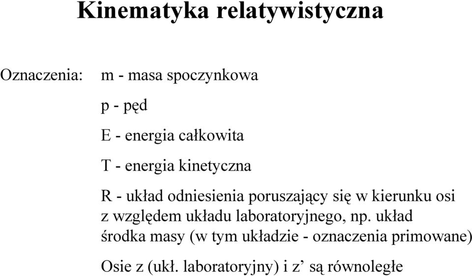 się w kierunku osi z względem układu laboratoryjnego, np.