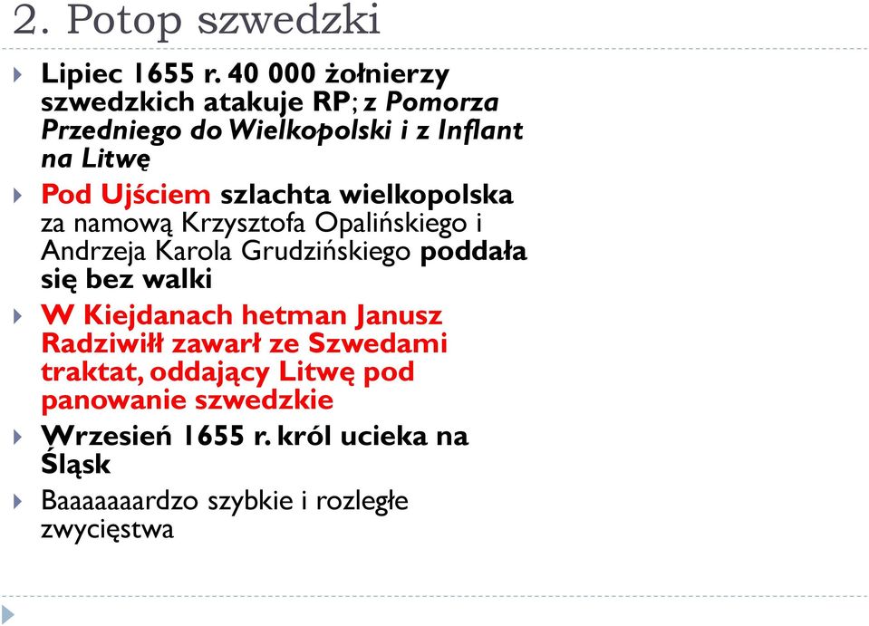 szlachta wielkopolska za namową Krzysztofa Opalińskiego i Andrzeja Karola Grudzińskiego poddała się bez walki