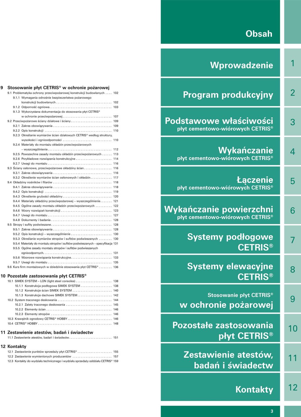 2 Przeciwpożarowe ściany działowe i ściany......................... 109 9.2.1 Zakres obowiązywania.................................... 109 9.2.2 Opis konstrukcji......................................... 110 9.