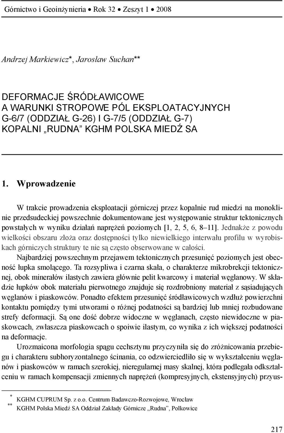 Wprowadzenie W trakcie prowadzenia eksploatacji górniczej przez kopalnie rud miedzi na monoklinie przedsudeckiej powszechnie dokumentowane jest występowanie struktur tektonicznych powstałych w wyniku
